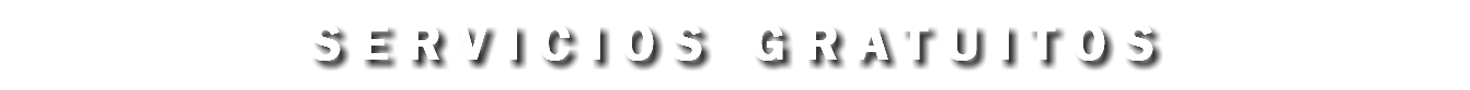 SERVICIOS GRATUITOS